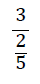 3/(2/5)