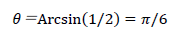 \theta＝Arcsin1/2=π/6